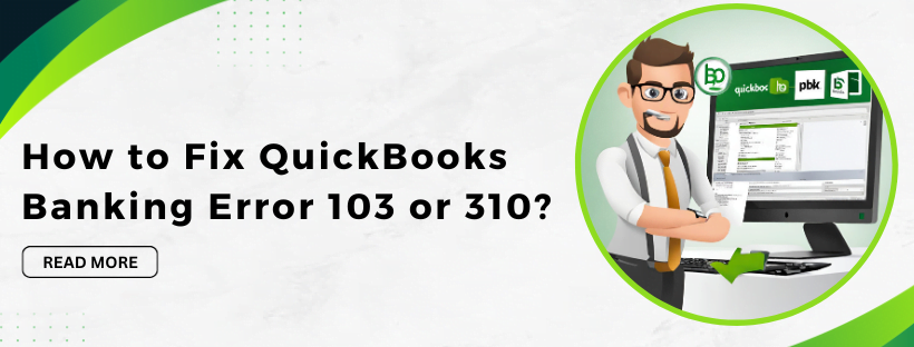 How to Fix QuickBooks Banking Error 103 or 310