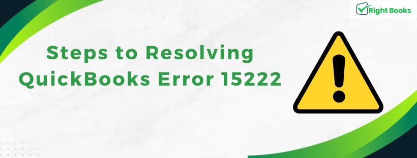 Steps to Resolving QuickBooks Error 15222