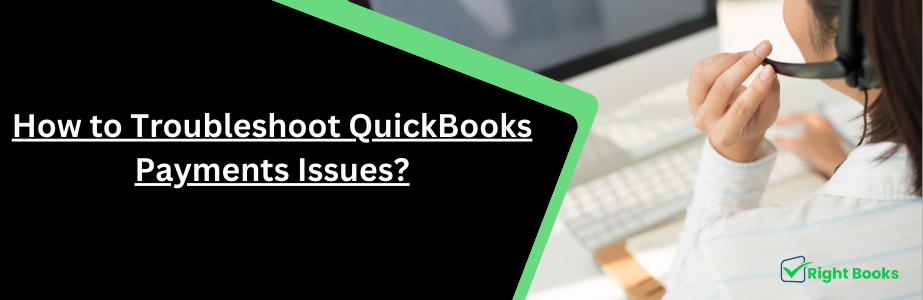 How to Troubleshoot QuickBooks Payments Issues