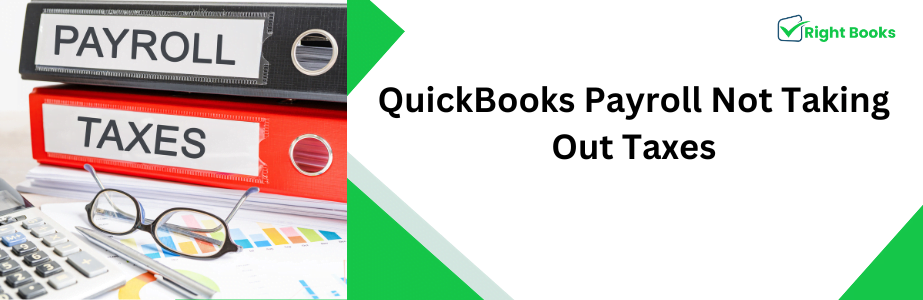 QuickBooks Payroll Not Taking Out Taxes